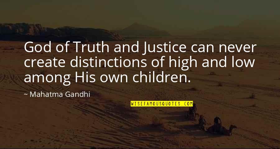 Country Home Decor Quotes By Mahatma Gandhi: God of Truth and Justice can never create