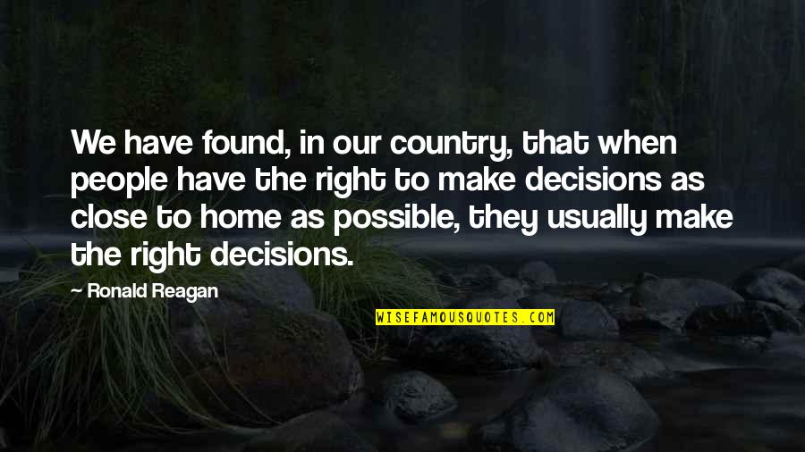 Country Home Quotes By Ronald Reagan: We have found, in our country, that when
