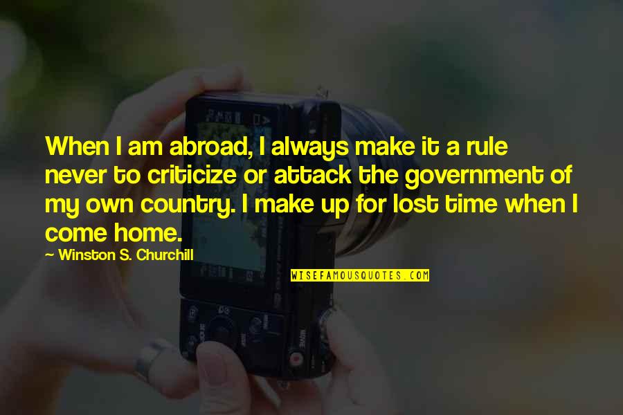 Country Home Quotes By Winston S. Churchill: When I am abroad, I always make it