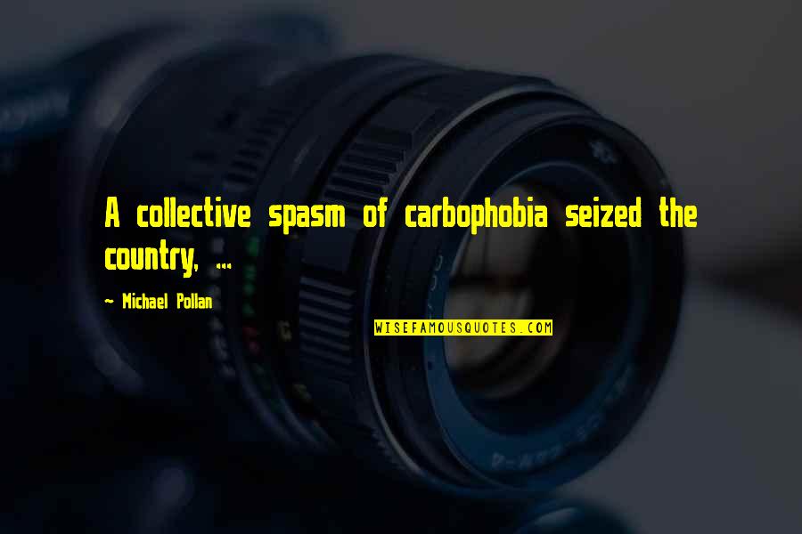 Country Humor Quotes By Michael Pollan: A collective spasm of carbophobia seized the country,