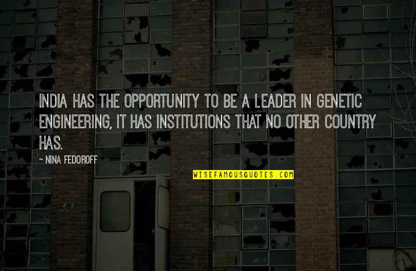 Country India Quotes By Nina Fedoroff: India has the opportunity to be a leader