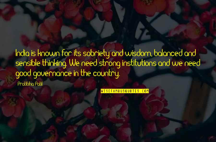 Country India Quotes By Pratibha Patil: India is known for its sobriety and wisdom,