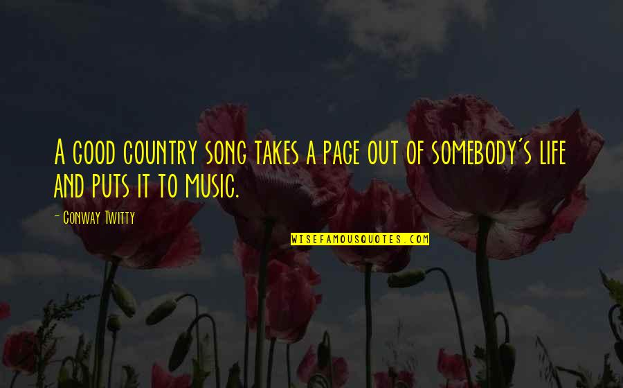 Country Life Song Quotes By Conway Twitty: A good country song takes a page out
