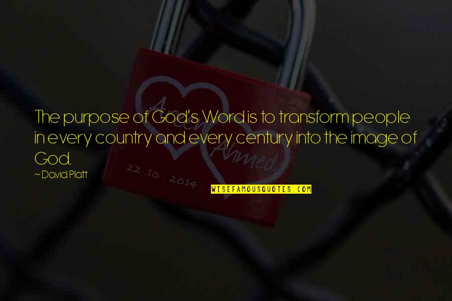 Country Living Quotes By David Platt: The purpose of God's Word is to transform