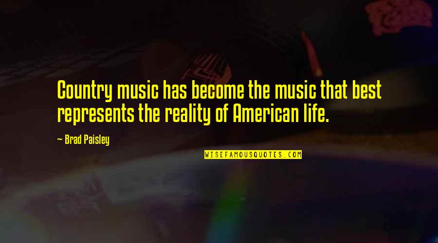 Country Music Quotes By Brad Paisley: Country music has become the music that best