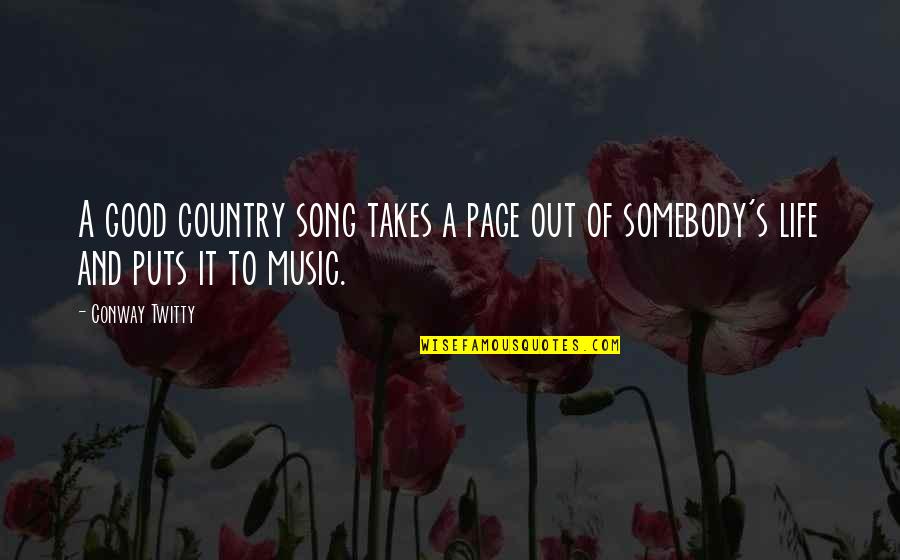 Country Music Quotes By Conway Twitty: A good country song takes a page out