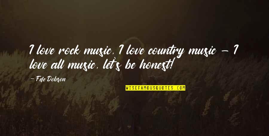 Country Music Quotes By Fefe Dobson: I love rock music, I love country music