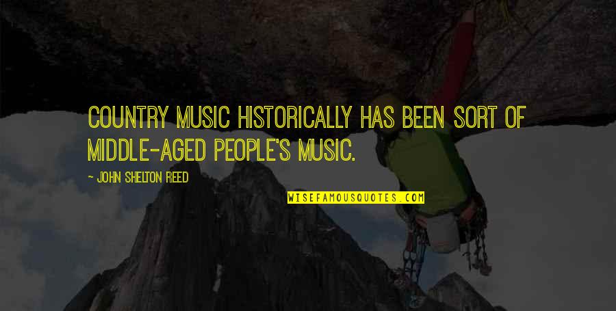 Country Music Quotes By John Shelton Reed: Country music historically has been sort of middle-aged