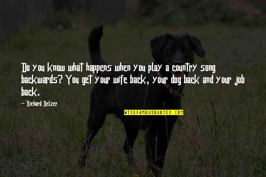 Country Music Quotes By Richard Belzer: Do you know what happens when you play