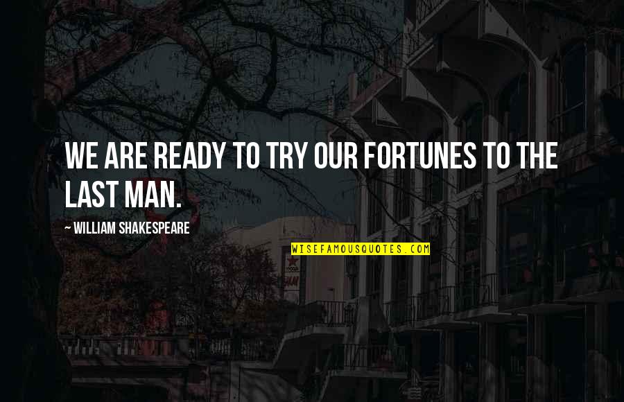 Country Music Sayings And Quotes By William Shakespeare: We are ready to try our fortunes to