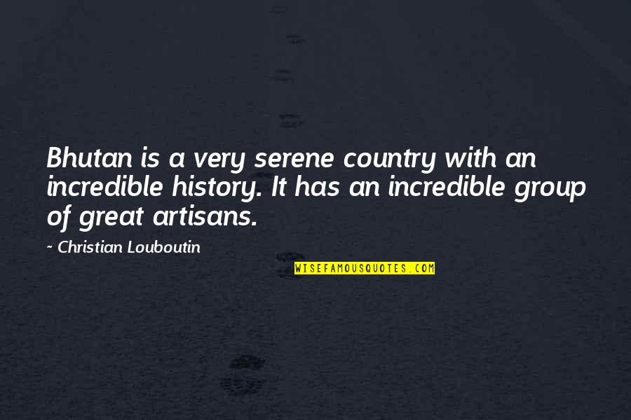 Country Of Bhutan Quotes By Christian Louboutin: Bhutan is a very serene country with an Country Of Bhutan Quotes By Christian Louboutin: Bhutan is a very serene country with an