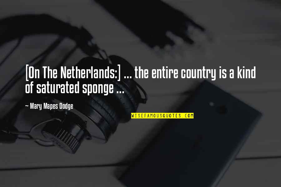 Country Of Quotes By Mary Mapes Dodge: [On The Netherlands:] ... the entire country is
