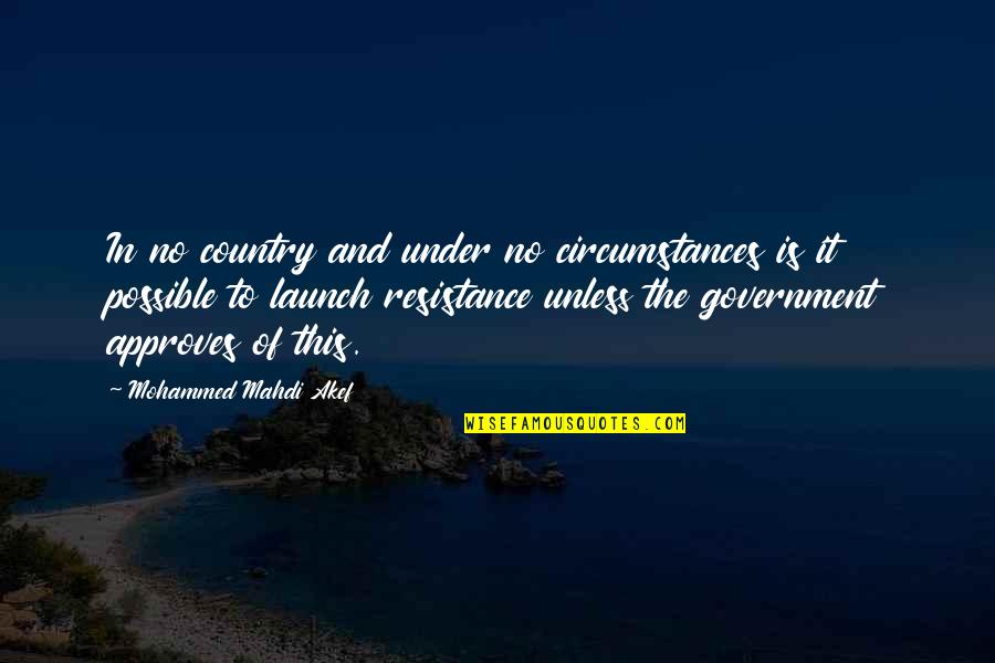 Country Of Quotes By Mohammed Mahdi Akef: In no country and under no circumstances is