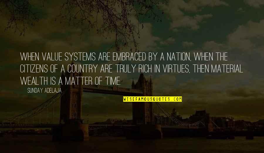 Country Of Quotes By Sunday Adelaja: When value systems are embraced by a nation,