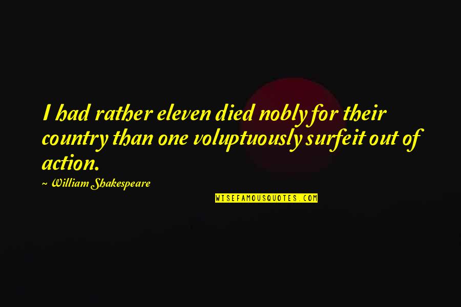 Country Of Quotes By William Shakespeare: I had rather eleven died nobly for their