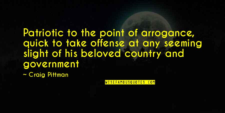 Country People Quotes By Craig Pittman: Patriotic to the point of arrogance, quick to