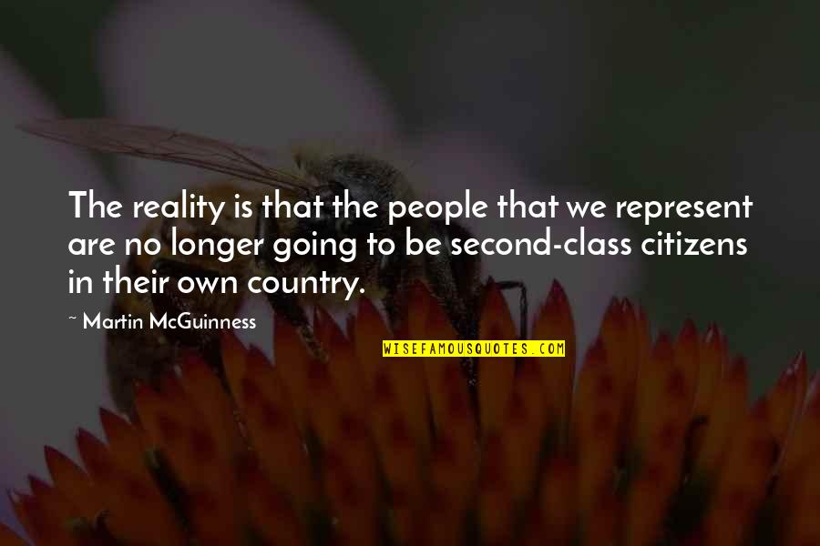 Country People Quotes By Martin McGuinness: The reality is that the people that we