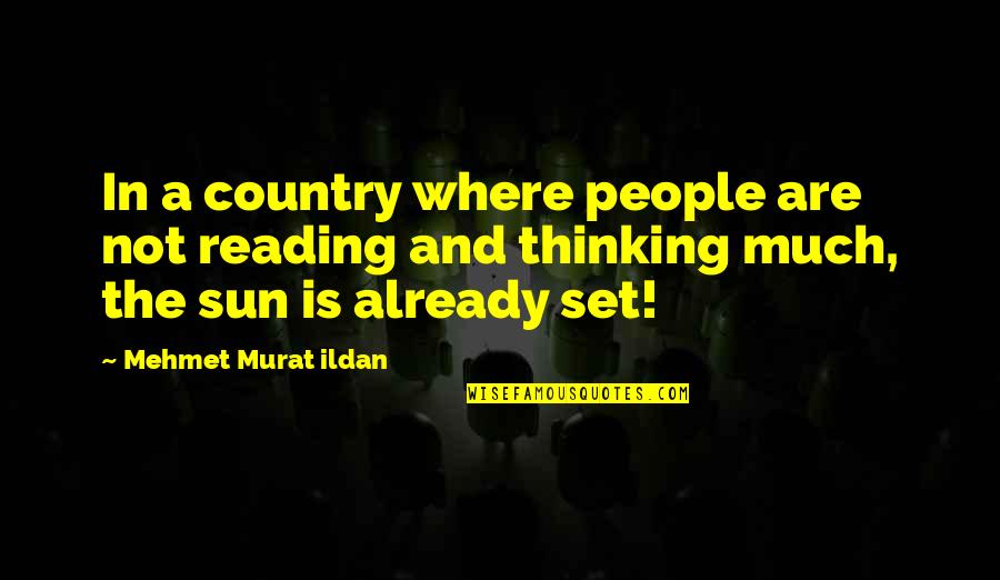 Country People Quotes By Mehmet Murat Ildan: In a country where people are not reading