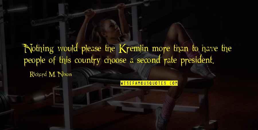 Country People Quotes By Richard M. Nixon: Nothing would please the Kremlin more than to