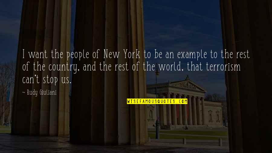 Country People Quotes By Rudy Giuliani: I want the people of New York to