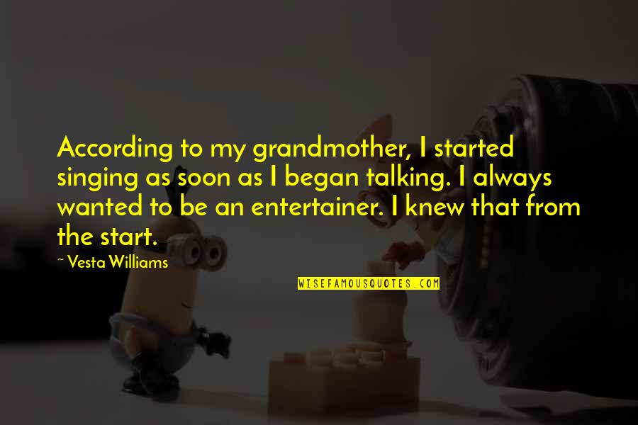 Country Pride Quotes By Vesta Williams: According to my grandmother, I started singing as