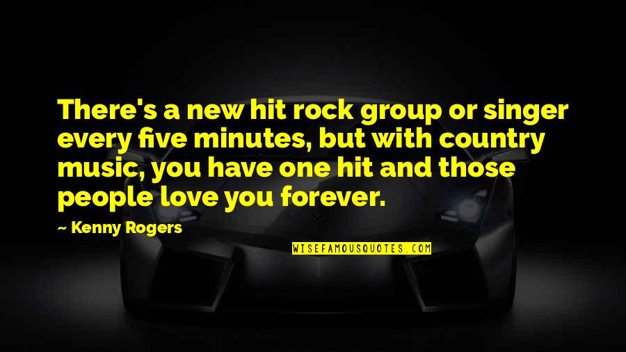 Country Singer Quotes By Kenny Rogers: There's a new hit rock group or singer