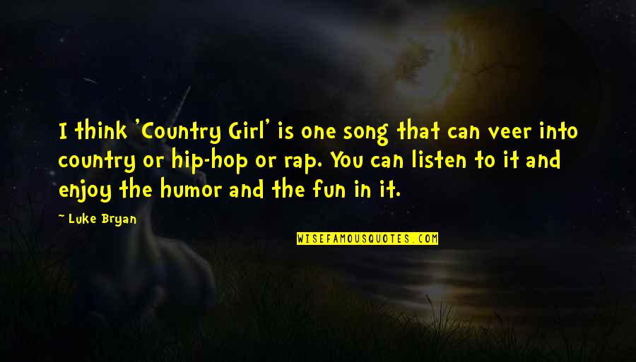 Country Song Girl Quotes By Luke Bryan: I think 'Country Girl' is one song that