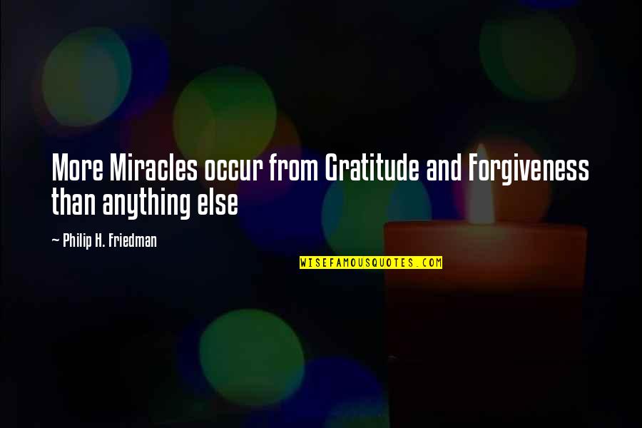 Country Song Graduation Quotes By Philip H. Friedman: More Miracles occur from Gratitude and Forgiveness than