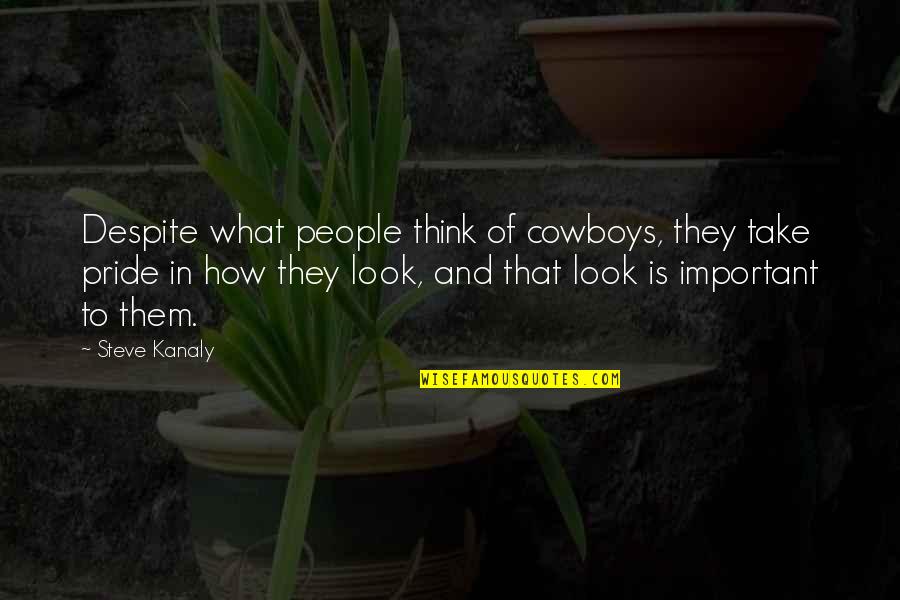 Country Song Graduation Quotes By Steve Kanaly: Despite what people think of cowboys, they take