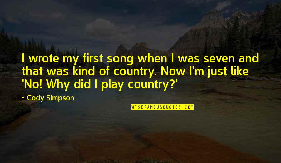 Country Song Quotes By Cody Simpson: I wrote my first song when I was