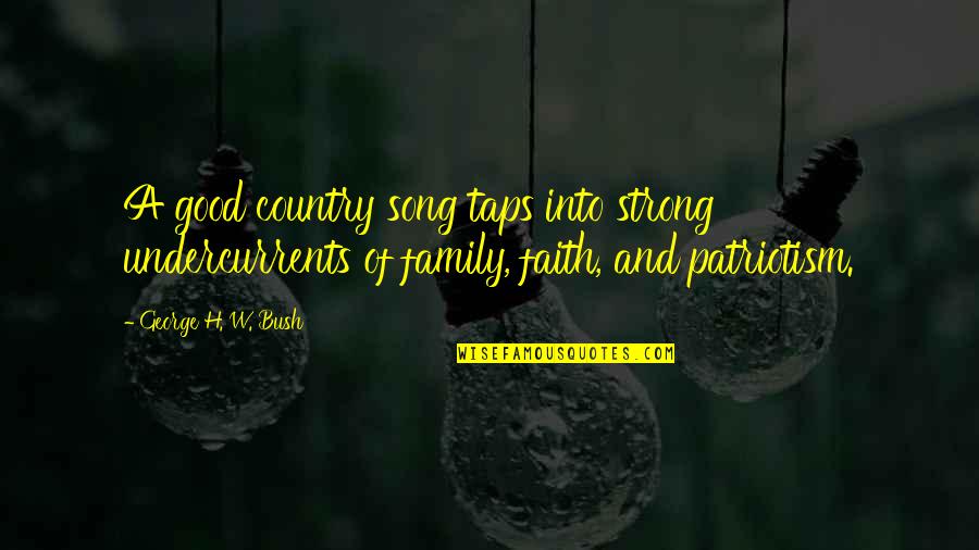 Country Song Quotes By George H. W. Bush: A good country song taps into strong undercurrents