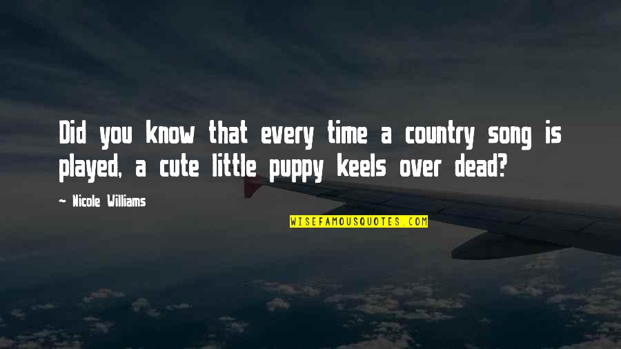 Country Song Quotes By Nicole Williams: Did you know that every time a country