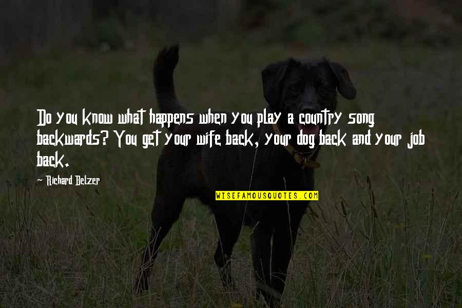 Country Song Quotes By Richard Belzer: Do you know what happens when you play