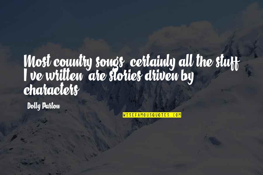 Country Songs Quotes By Dolly Parton: Most country songs, certainly all the stuff I've