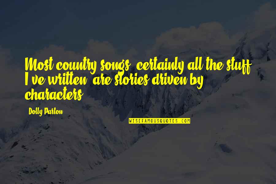 Country Songs With Quotes By Dolly Parton: Most country songs, certainly all the stuff I've