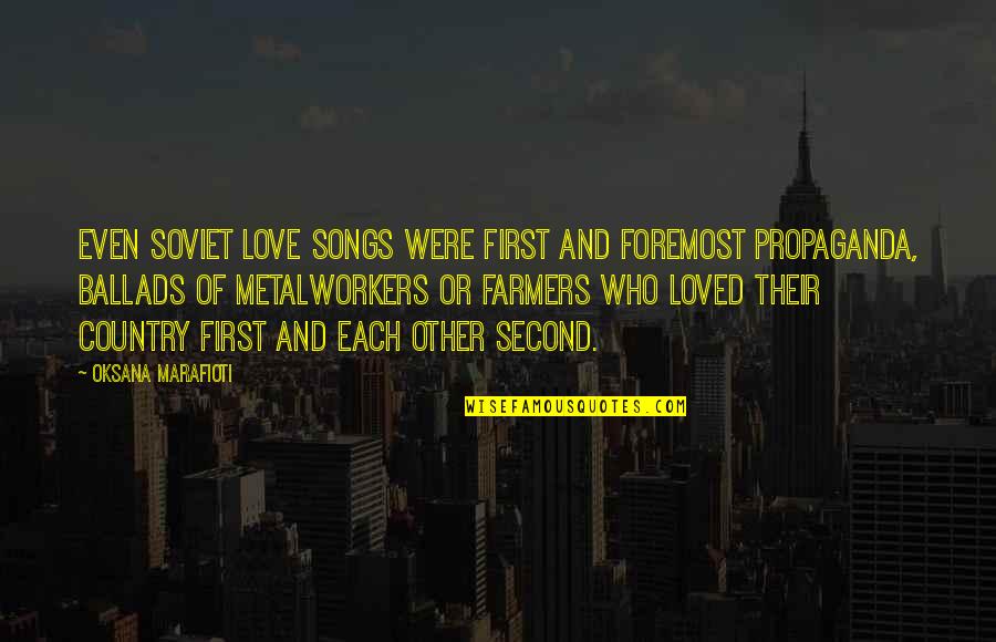 Country Songs With Quotes By Oksana Marafioti: Even Soviet love songs were first and foremost