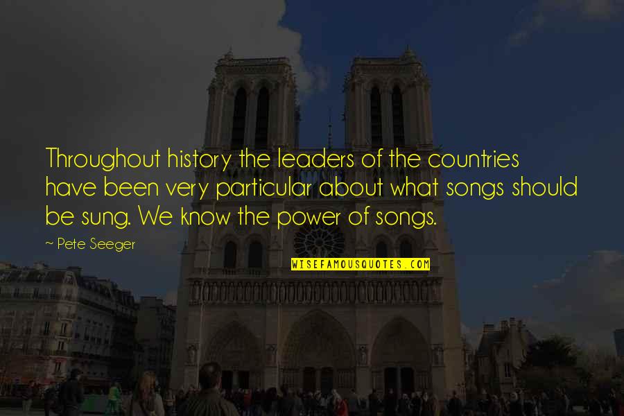 Country Songs With Quotes By Pete Seeger: Throughout history the leaders of the countries have