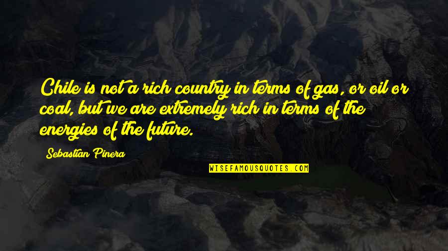 Country Terms And Quotes By Sebastian Pinera: Chile is not a rich country in terms Country Terms And Quotes By Sebastian Pinera: Chile is not a rich country in terms