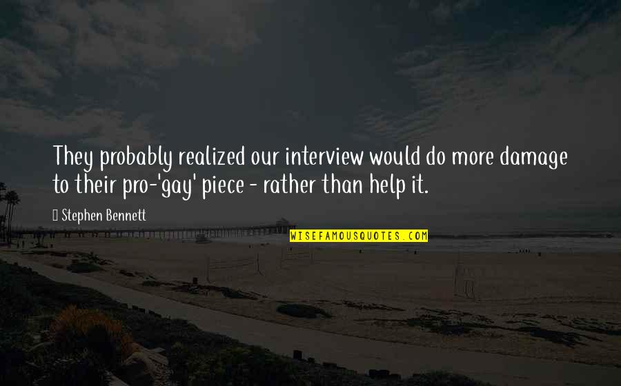 Country Terms And Quotes By Stephen Bennett: They probably realized our interview would do more Country Terms And Quotes By Stephen Bennett: They probably realized our interview would do more