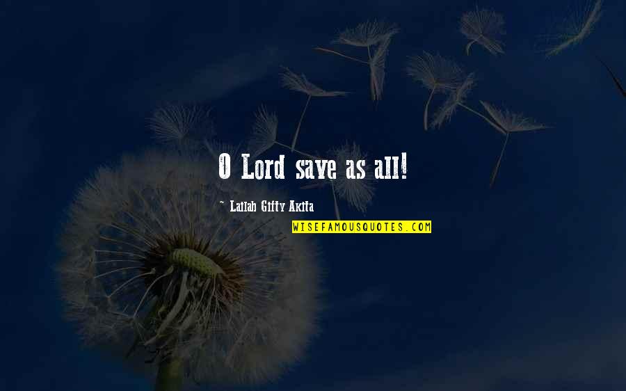 Country Thank You Quotes By Lailah Gifty Akita: O Lord save as all!