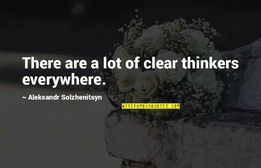 Country Twang Quotes By Aleksandr Solzhenitsyn: There are a lot of clear thinkers everywhere.