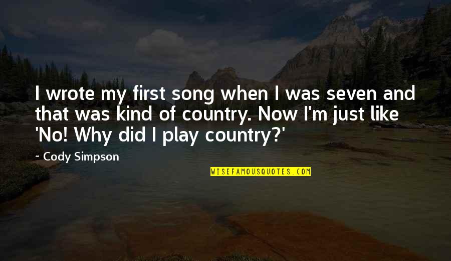 Country Was Quotes By Cody Simpson: I wrote my first song when I was