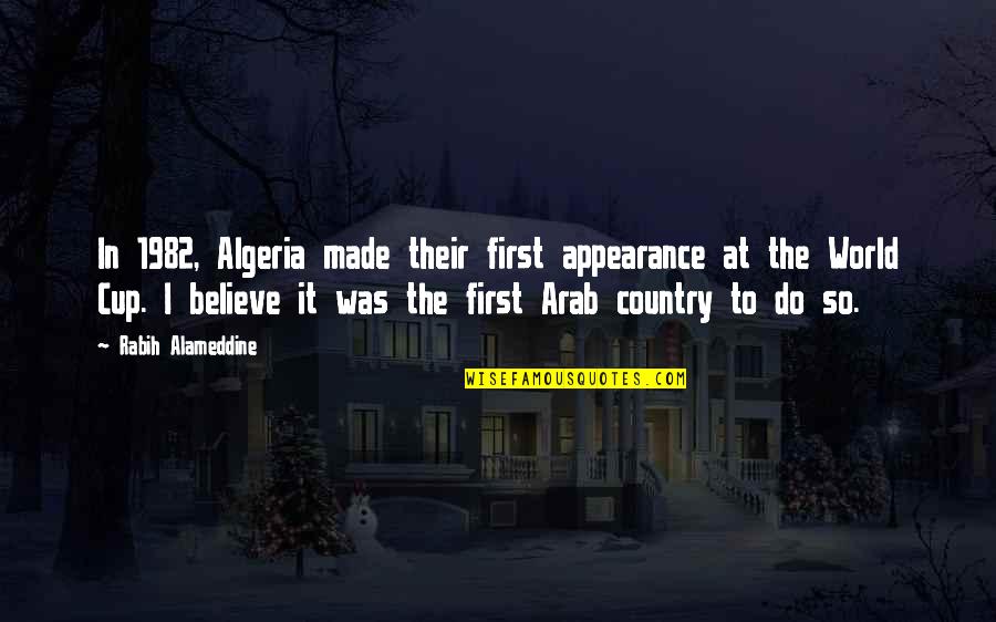 Country Was Quotes By Rabih Alameddine: In 1982, Algeria made their first appearance at