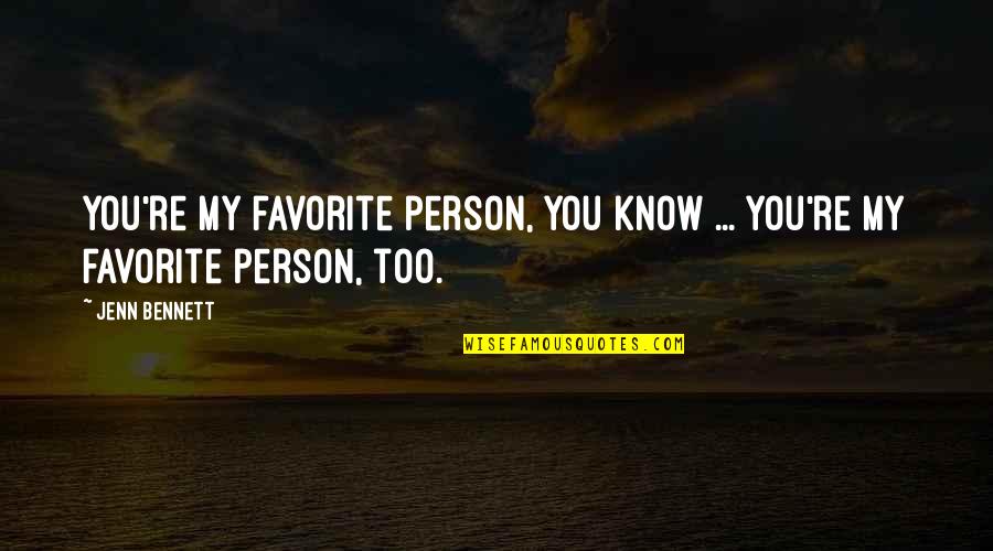 Country Way Of Life Quotes By Jenn Bennett: You're my favorite person, you know ... you're