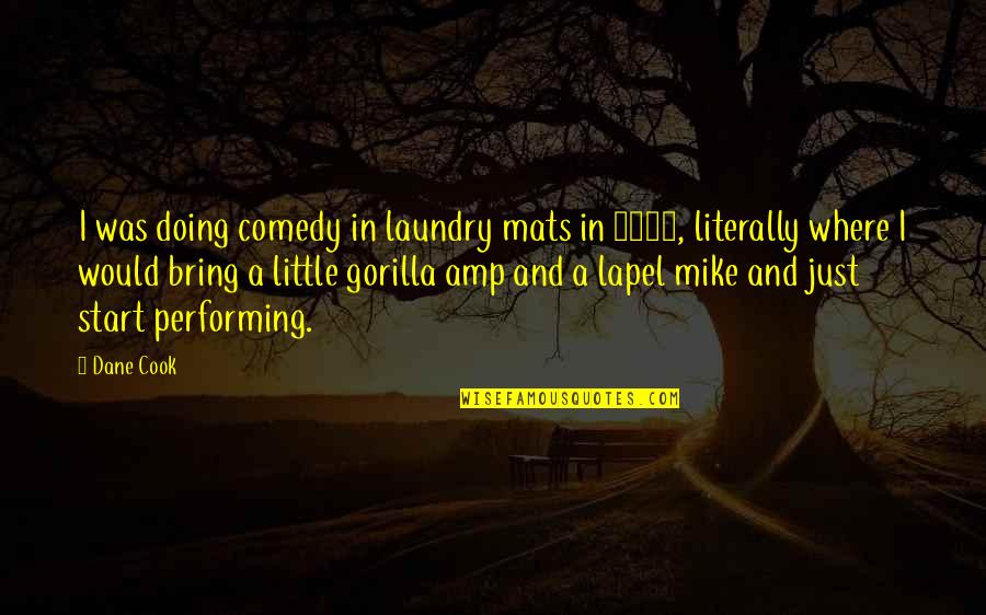 Country Western Movie Quotes By Dane Cook: I was doing comedy in laundry mats in