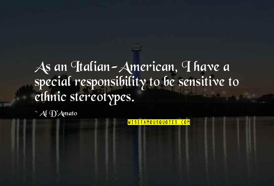 Country Wide Objectives Quotes By Al D'Amato: As an Italian-American, I have a special responsibility