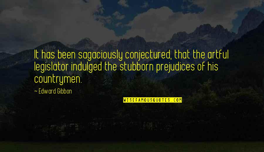 Countrymen Quotes By Edward Gibbon: It has been sagaciously conjectured, that the artful Countrymen Quotes By Edward Gibbon: It has been sagaciously conjectured, that the artful