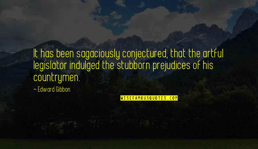 Countrymen Quotes By Edward Gibbon: It has been sagaciously conjectured, that the artful