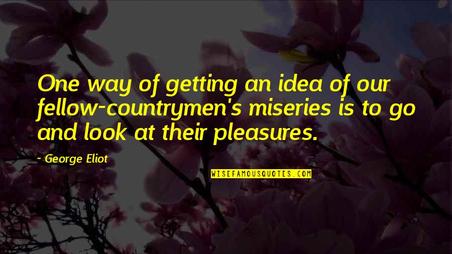 Countrymen Quotes By George Eliot: One way of getting an idea of our