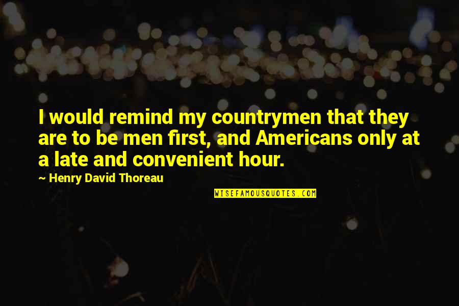 Countrymen Quotes By Henry David Thoreau: I would remind my countrymen that they are